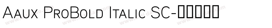 Aaux ProBold Italic SC字体转换
